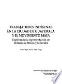 Trabajadores indígenas en la ciudad de Guatemala y el moviemiento Maya