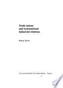 Trade Unions and Transnational Industrial Relations