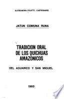Tradición oral de los quichuas amazónicos del Aguarico y San Miguel