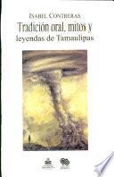 Tradición oral, mitos y leyendas de Tamaulipas