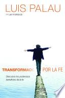 Transformado por la fe / Changed by Faith