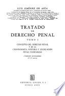 Tratado de derecho penal: Concepto del derecho penal y de la criminología, historia y legislación penal comparada