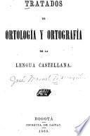 Tratados de ortología y ortografía de la lengua castellana