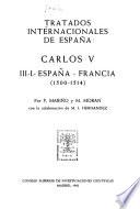 Tratados internacionales de España: España-Francia. pt. 1. 1500-1514. pt. 2. 1515-1524. pt. 3. 1525-1528
