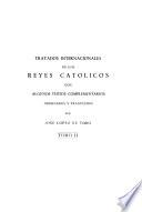 Tratados internacionales de los Reyes Católicos, con algunos textos complementarios, ordenados y traducidos