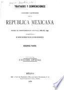 Tratados y convenciones concluidos y ratificados por la República Mexicana desde su independencia hasta el año de 1896