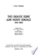Tres ensayos sobre Juan Vicente González, 1810-1866