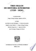 Tres siglos de historia Sonorense (1530-1830)