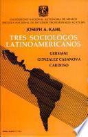 Tres sociologos latinoamericanos