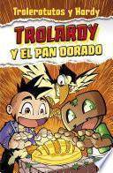 Trolardy y el pan dorado (Ed. Argentina)