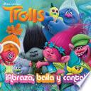 Trolls. ¡Abraza, Baila y Canta! / Dance! Hug! Sing! (DreamWorks)