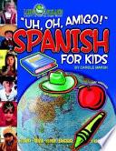 Uh, Oh, Amigo! Spanish for Kids (Paperback)