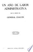 Un año de labor administrativa bajo el gobierno del general Chacon, 1927-1928