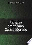 Un gran americano Garcia Moreno