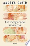 Un Inesperado Nosotros / An Unexpected Us