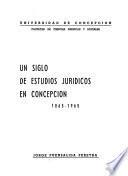 Un siglo de estudios jurídicos en Concepción, 1865-1965