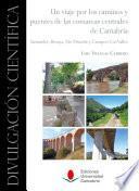 Un viaje por los caminos y puentes de las comarcas centrales de Cantabria: Santander, Besaya, Pas-Pisueña y Campoo-Los Valles