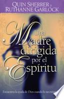 Una madre guiada por el Espiritu/Becoming a Spirit-Led Mom
