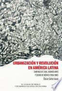 Urbanización y revolución en América Latina.