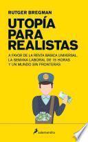 Utopia para realistas/ Utopia for Realists