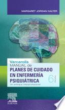 Varcarolis. Manual de Planes de Cuidado En Enfermería Psiquiátrica