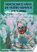 Veinticinco años de teatro español, 1973-2000