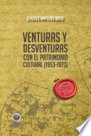Venturas y desventuras con el Patrimonio Cultural (1953-1973)