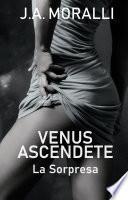 Venus Ascendente. La Sorpresa