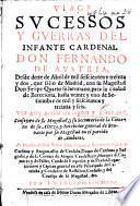 Viaje del Infante Cardenal Don Fernando de Austria, desde ... Abril 1632 que salió de Madrid ... hasta ... Noviembre de 1634, que entró en ... Bruselas, etc