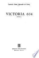 Victoria 604 [i. e. seiscientos cuatro]