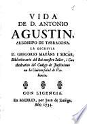Vida de D. Antonio Agustin arzobispo de Tarragona