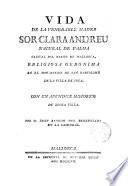 Vida de la venerable madre Sor Clara Andreu de Palma...religiosa gerónima en ...Inca,con un apendice histórico de dicha villa