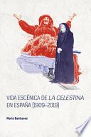 Vida Escénica de la Celestina en España (1909-2019)