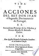 Vida y acciones del rey don Ivan el segundo, decimotercio de Portugal ...