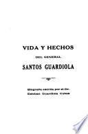 Vida y hechos del general Santos Guardiola