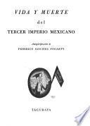 Vida y muerte del Tercer Imperio Mexicano