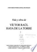 Vida y obra de Víctor Raúl Haya de la Torre: Concurso internacional de ensayo : centenario de Víctor Raúl Haya de la Torre