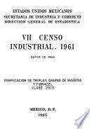 VII Censo Industrial 1961. Fabricación de triplay chapas de madera y fibracel. Clase 2513. Datos de 1960