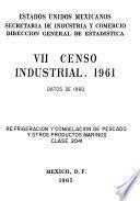 VII Censo Industrial, 1961. Refrigeración y Congelación de Pescado y otros Productos Marinos. Clase 2041. Datos de 1960
