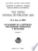VIII Censo General de Población 1960. 8 de junio de 1960. Localidades de la República por entidades federativas y municipios. Tomo I