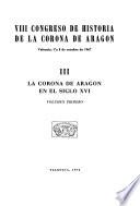 VIII Congreso de Historia de la Corona de Aragón: La Corona de Aragón en el siglo XVI (2 v.)
