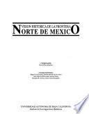 Visión histórica de la frontera norte de México: De la revolucion a la segunda guerra mundial