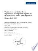 Visión microeconómica de los impactos de la integración regional en las inversiones inter e intrarregionales: el caso de la CAN (Serie Redes de Integración. REDINT, Segunda Convocatoria)