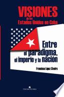 Visiones de los Estados Unidos en Cuba