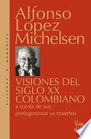 Visiones del siglo XX colombiano a través de sus protagonistas ya muertos