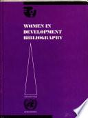 Women in Development Bibliography: Abstracts and English indices