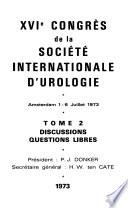 XVIe congrès de la Société internationale d'urologie: Discussions. Communications libres