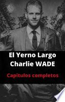 Yerno Largo - Charlie Wide - Amazing Son In Law - Yerno Millonario - Novela Completa