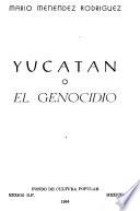 Yucatán, o, El genocidio